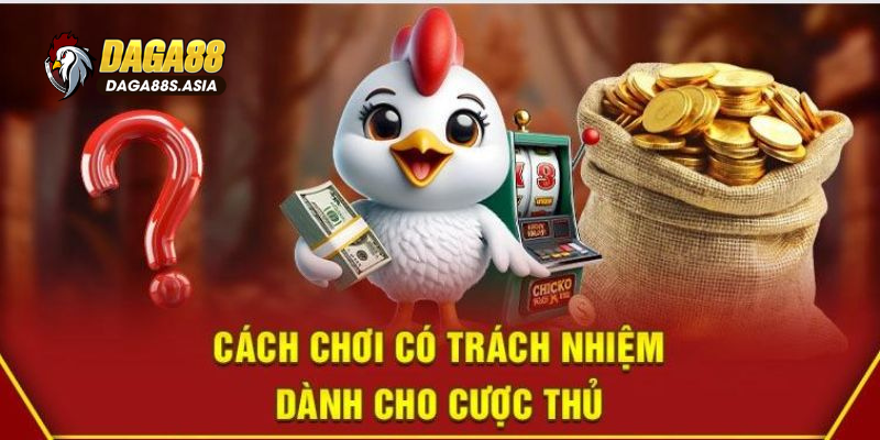 Nội dung về chơi có trách nhiệm tại Daga88